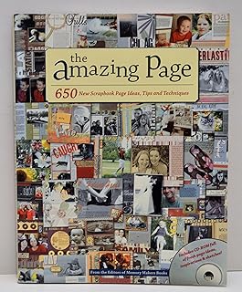 The Amazing Page: 650 New Scrapbook Page Ideas, Tips And Techniques