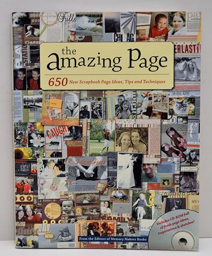 The Amazing Page: 650 New Scrapbook Page Ideas, Tips And