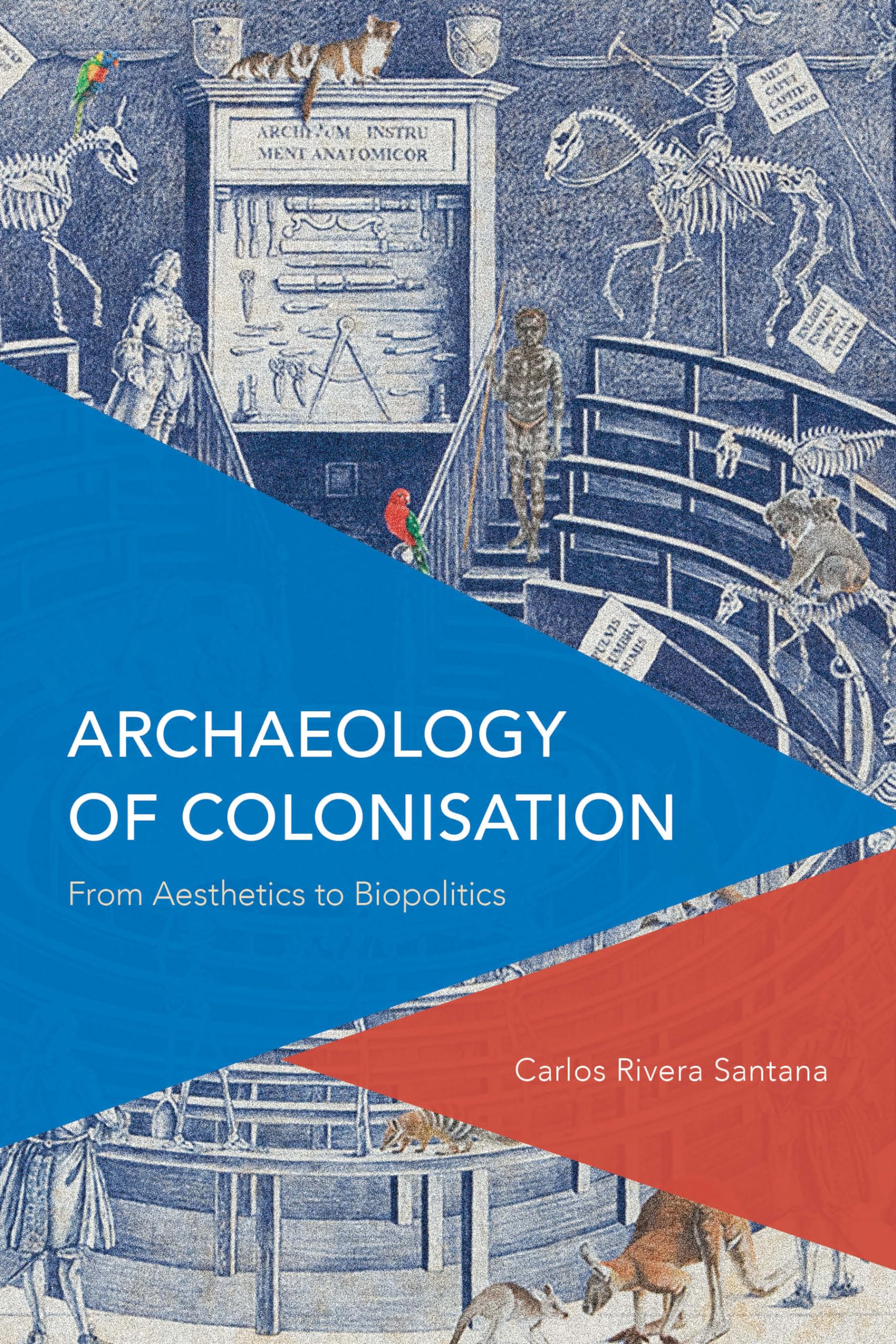 Archaeology of Colonisation: From Aesthetics to Biopolitics (Critical Perspectives on Theory, Culture and Politics)