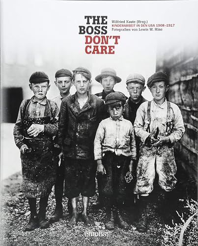 "The boss don't care". Kinderarbeit in den USA 1908-1917: Fotografien von Lewis W. Hine