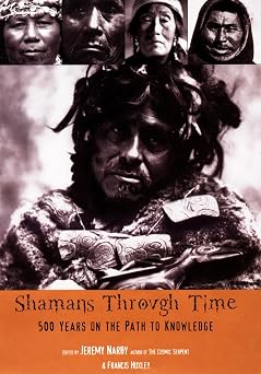 Shamans Through Time 500 Years on the Path to Knowledge