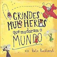 Grandes mulheres que mudaram o mundo