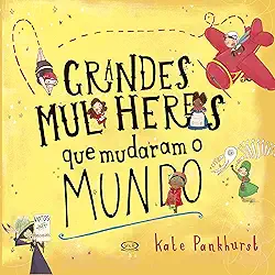 Grandes mulheres que mudaram o mundo