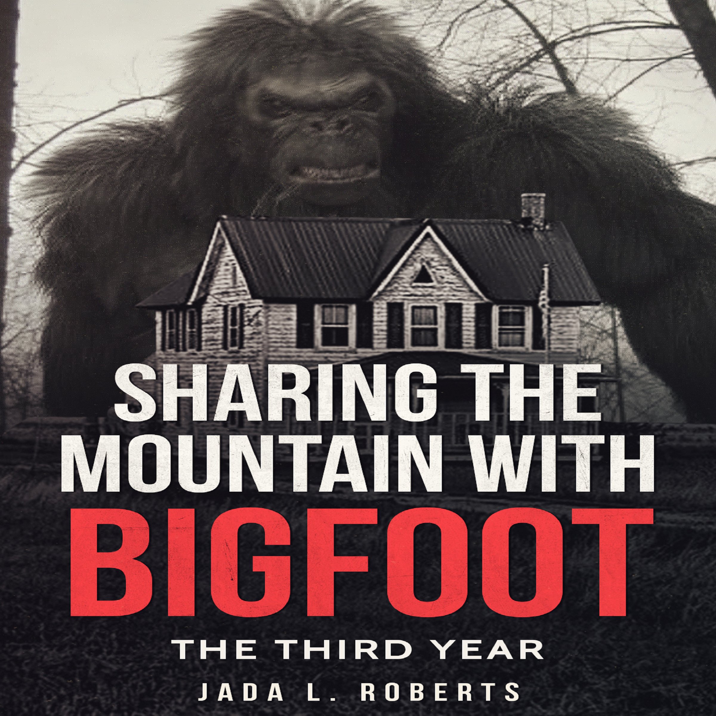 Cover art for Sharing the Mountain with Bigfoot: The Third Year
