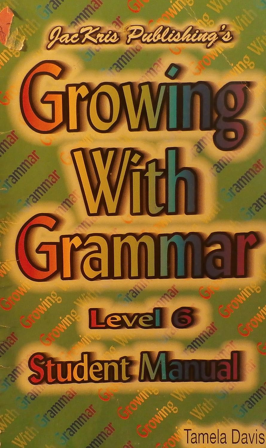 Growing with Grammar Grade 6 Student Manual: Tamela Davis ...
