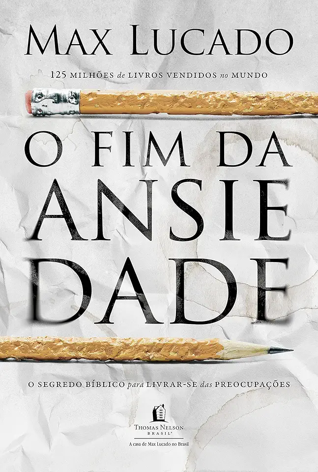 O fim da ansiedade: O segredo bíblico para livrar-se das preocupações