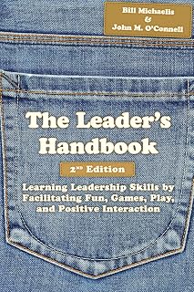 The Leader's Handbook: Learning Leadership Skills by Facilitating Fun, Games, Play, and Positive Interaction