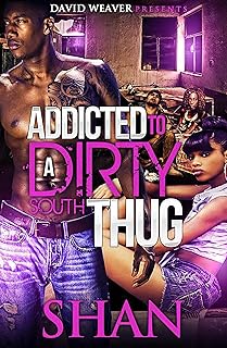 Addicted to a Dirty South Thug