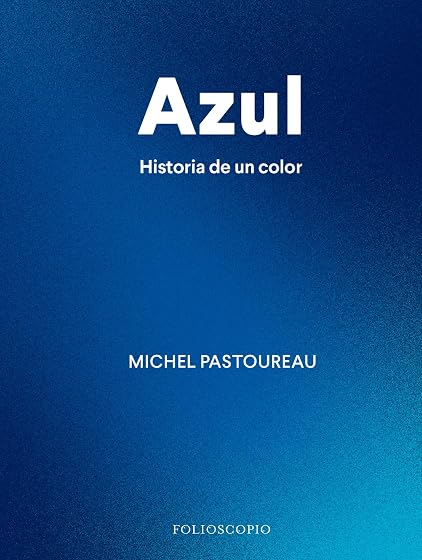 Azul. Historia de un color