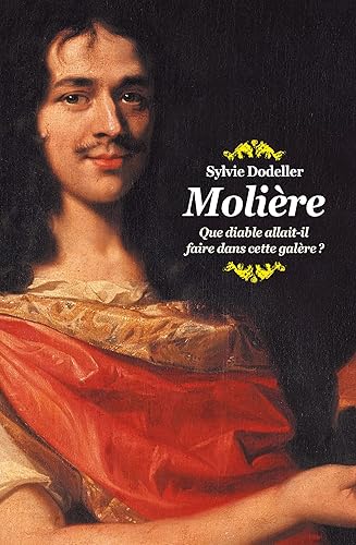 Molière - Que diable allait-il faire dans cette galère ?