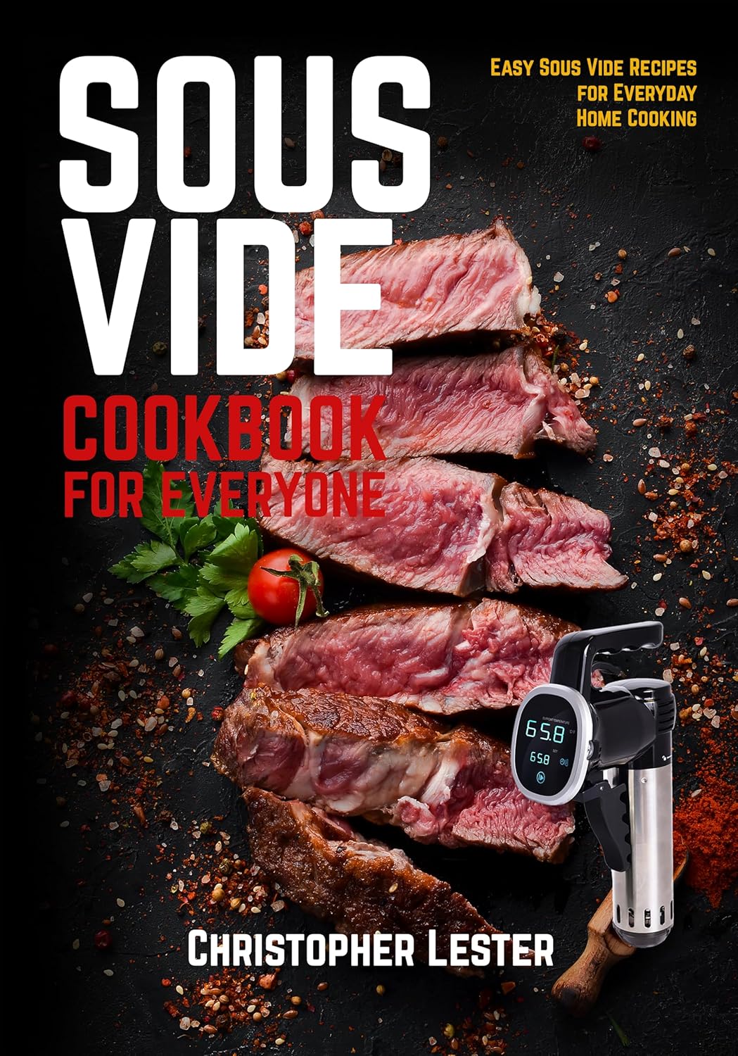 Sous Vide Cookbook for Everyone: Easy Sous Vide Recipes for Everyday Home Cooking (Sous Vide Cooking)      Kindle Edition