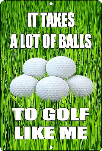 Rogue River Tactical Divertido letrero de metal para golf, decoración de pared con texto en inglés It Takes a Lot of Balls to Golf Like Me, hombre,