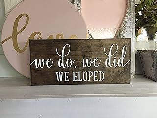 Wood Sign We Eloped Sign Elopement Sign Elopement Announcement We Do We Did We Eloped Wedding Sign Here Comes The Bride Sign Custom Sign Wall Art Decorative Home Desk Sign