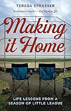 Making It Home: Life Lessons from a Season of Little League