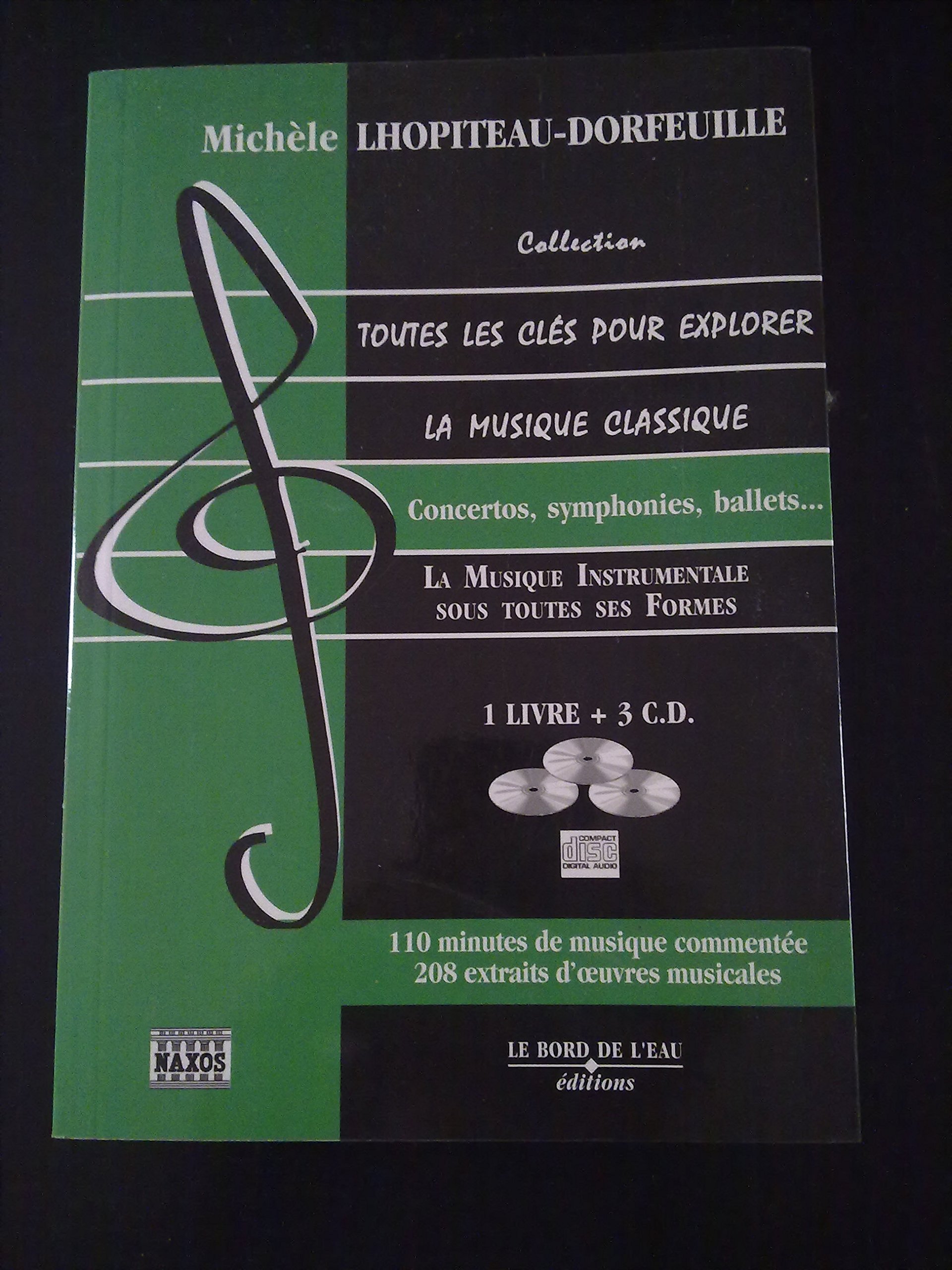 Toutes les Cles Pour Explorer la Musique Classique T. 3: Concertos,Symphonies,Ballets
