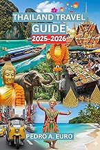 THAILAND TRAVEL GUIDE 2025-2026 : Responsible Travel Choices That Respect Nature and Heritage