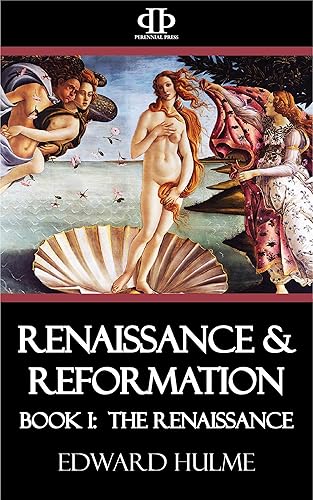 Renaissance &amp; Reformation: Book I: The Renaissance