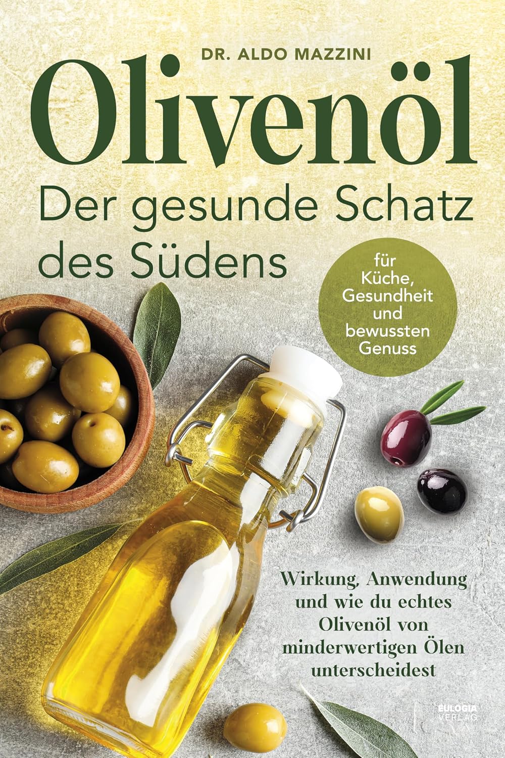 Olivenöl – Der gesunde Schatz des Südens: Wirkung, Anwendung und wie du echtes Olivenöl von minderwertigen Ölen unterscheidest – für Küche, Gesundheit und bewussten Genuss (German Edition)      Kindle Edition