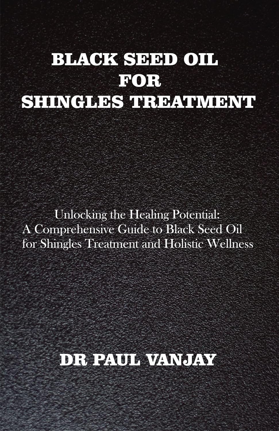 Black Seed Oil for Shingles Treatment A Comprehensive