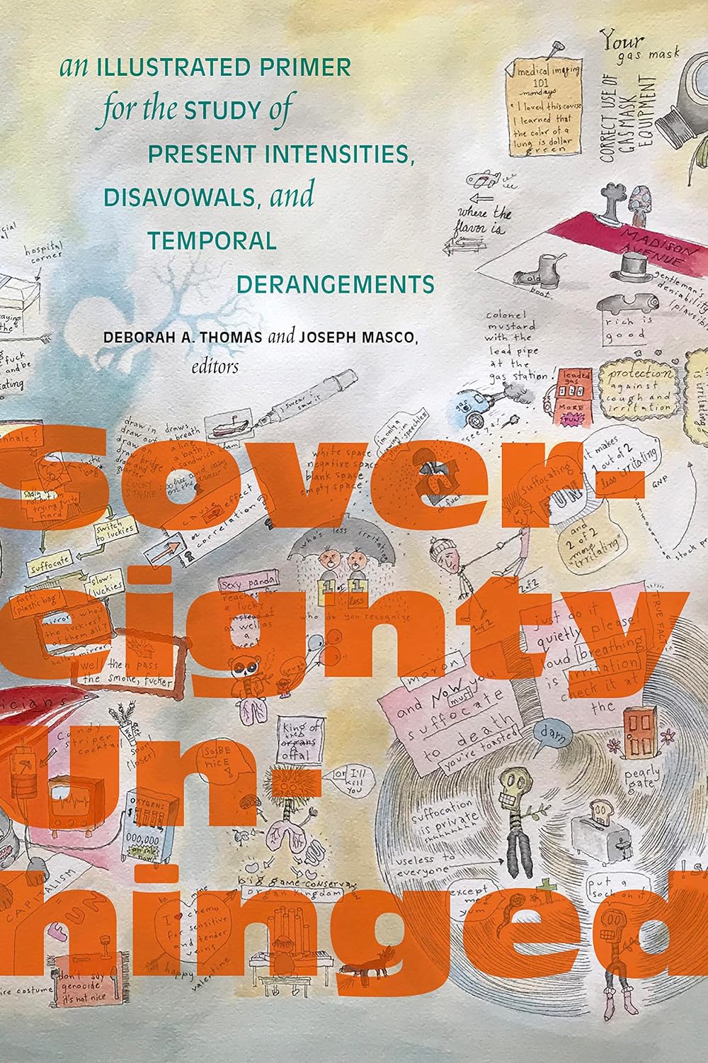 Sovereignty Unhinged: An Illustrated Primer for the Study of Present Intensities, Disavowals, and Temporal Derangements