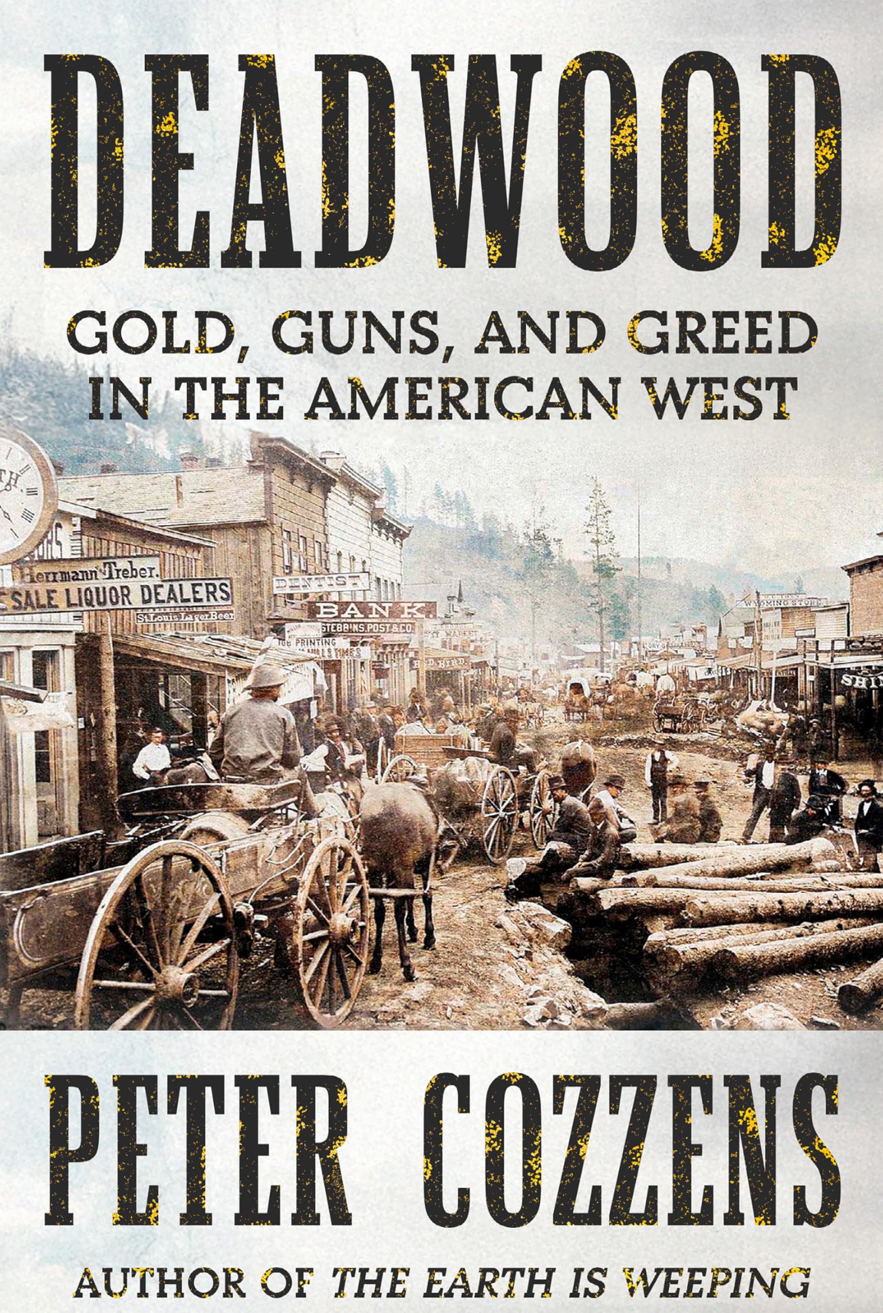 Deadwood: Gold, Guns, and Greed in the American West by Cozzens