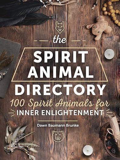 The Spirit Animal Directory: 100 Spirit Animals for Inner Enlightenment (Volume 5) (Spiritual Directories, 5)