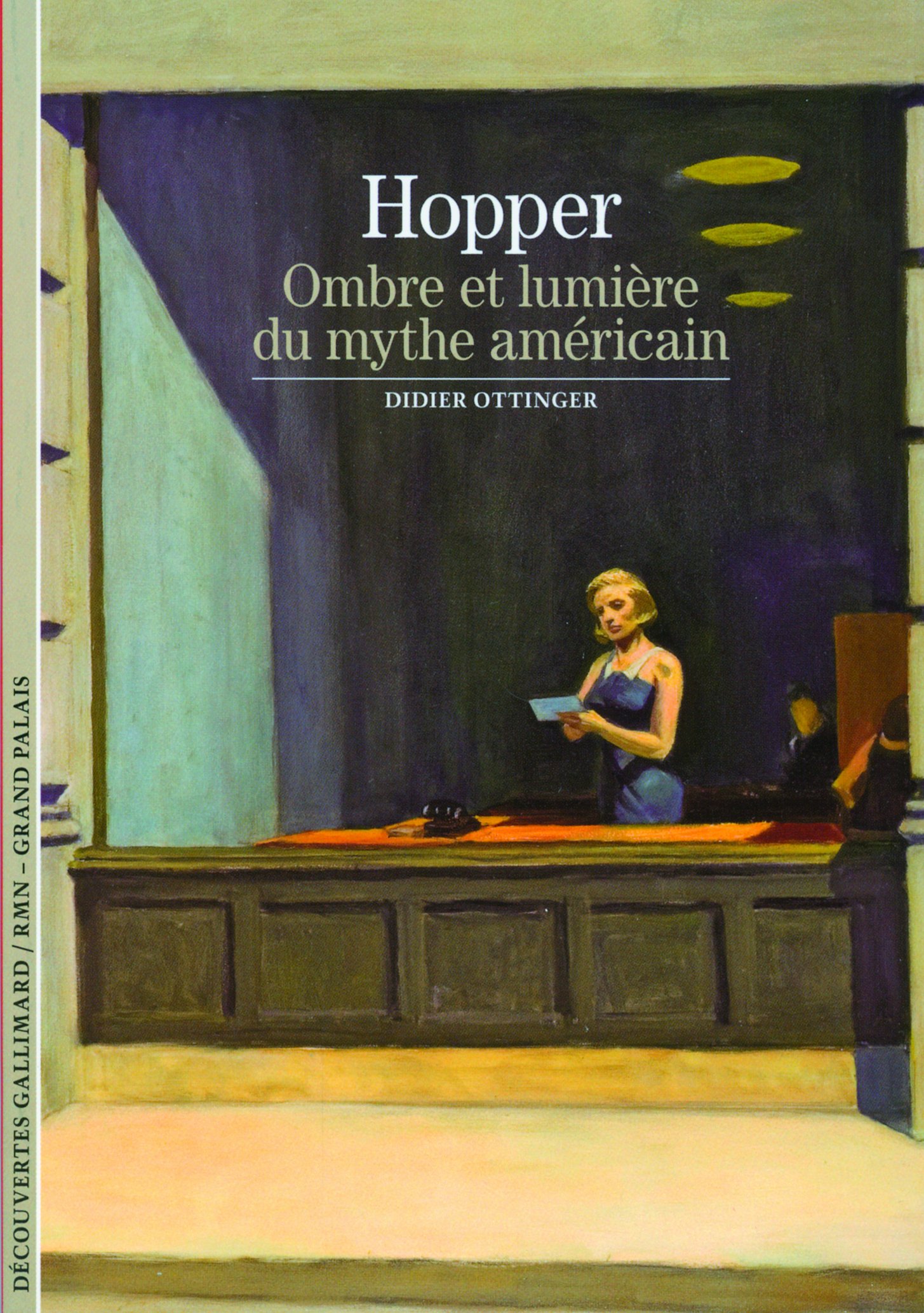 Decouverte Gallimard: Hopper: ombre et lumiere du mythe americain: Ombre et lumière du mythe américain (Découvertes Gallimard - Arts)