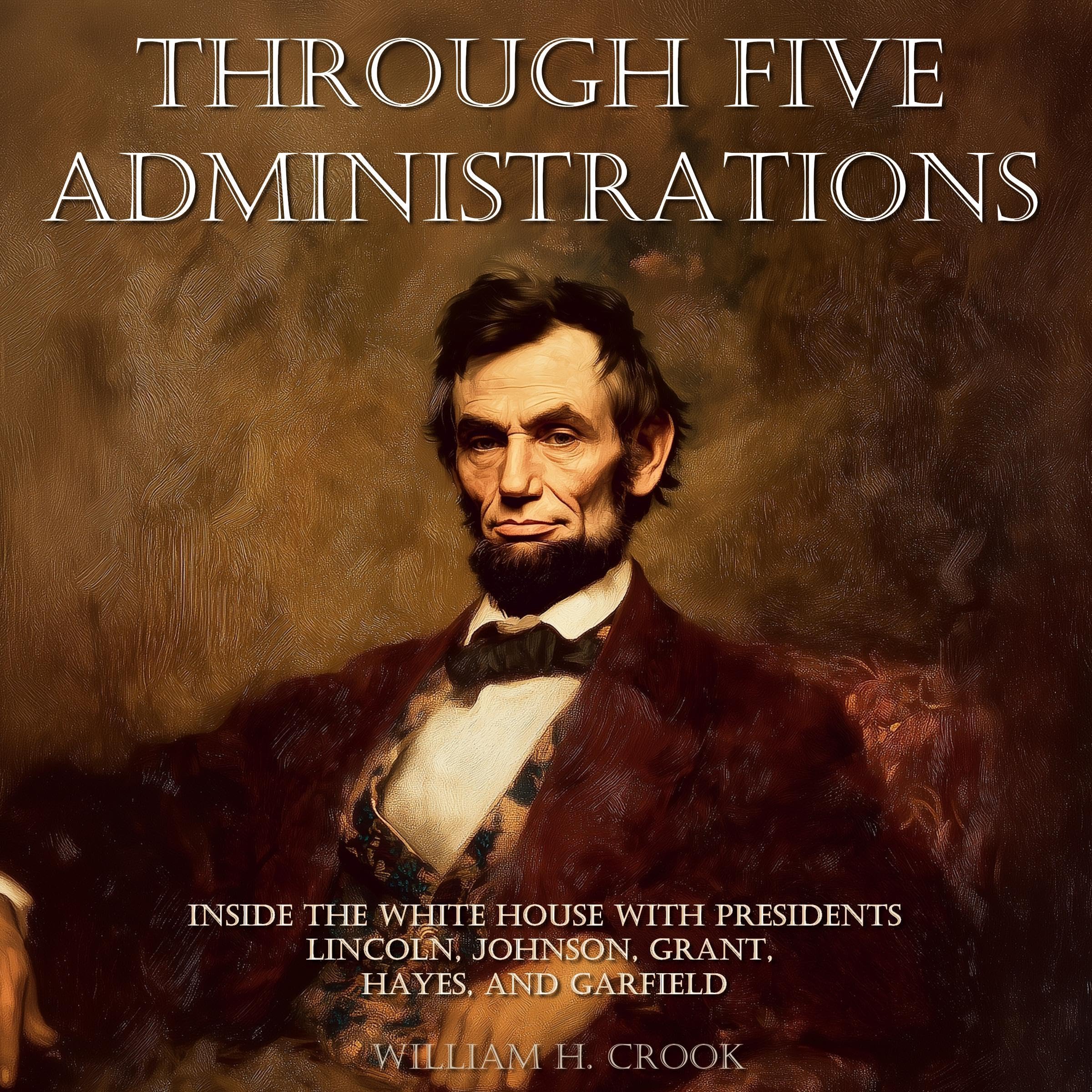 Cover art for Through Five Administrations