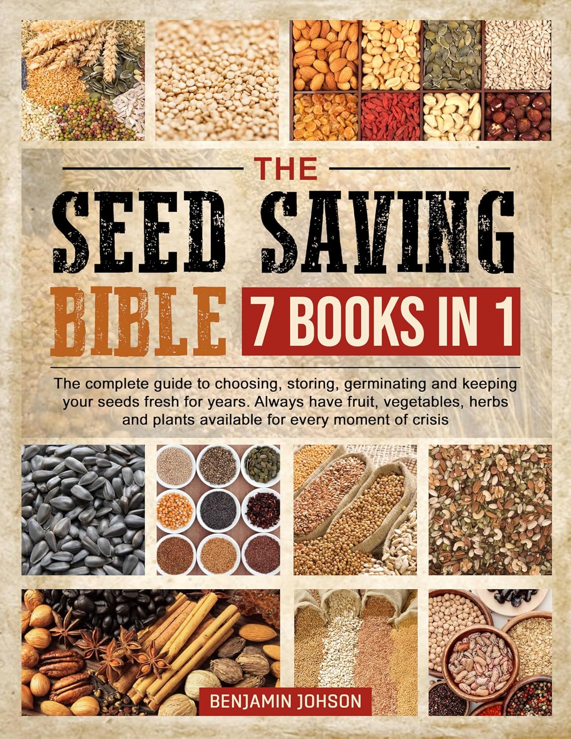 The Seed Saving Bible: Seasoned Gardening Wisdom to Effortlessly Harvest, Dry, Store, & Germinate Seeds on a Budget | Learn How to Grow Natural & Healthy Fruit, Vegetables, Plants and Herbs