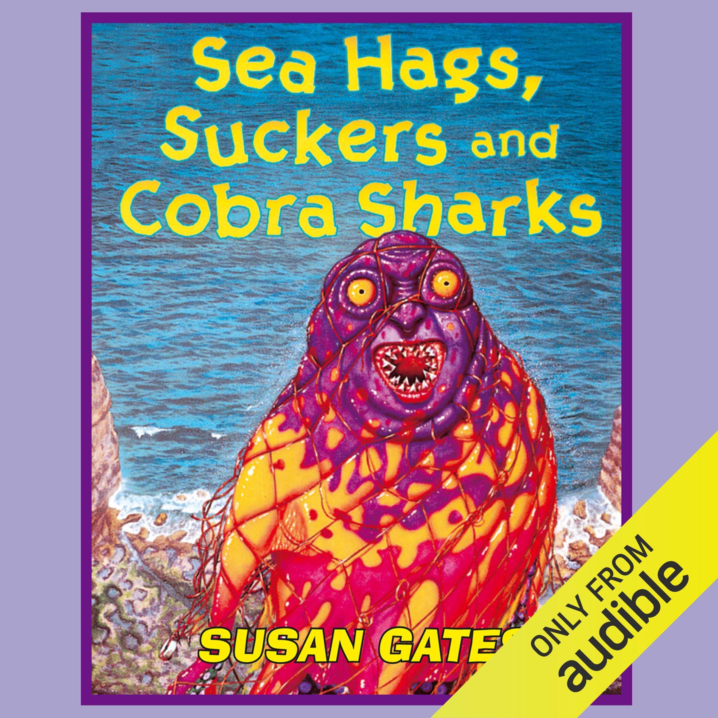 Sea Hags, Suckers, and Cobra Sharks