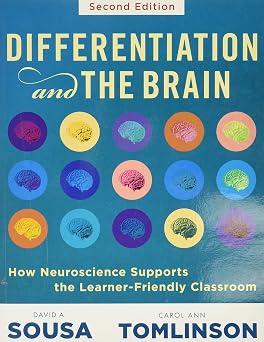Differentiation and the Brain How Neuroscience Supports the Learner-Friendly Classroom Use Brain-Based Learning and Neuroeducation to Differentiate Instruction