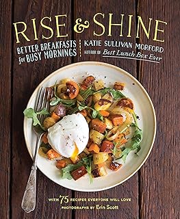 Rise and Shine: Better Breakfasts for Busy Mornings