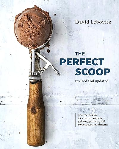The Perfect Scoop, Revised and Updated: 200 Recipes for Ice Creams, Sorbets, Gelatos, Granitas, and Sweet Accompaniments[A Cookbook]