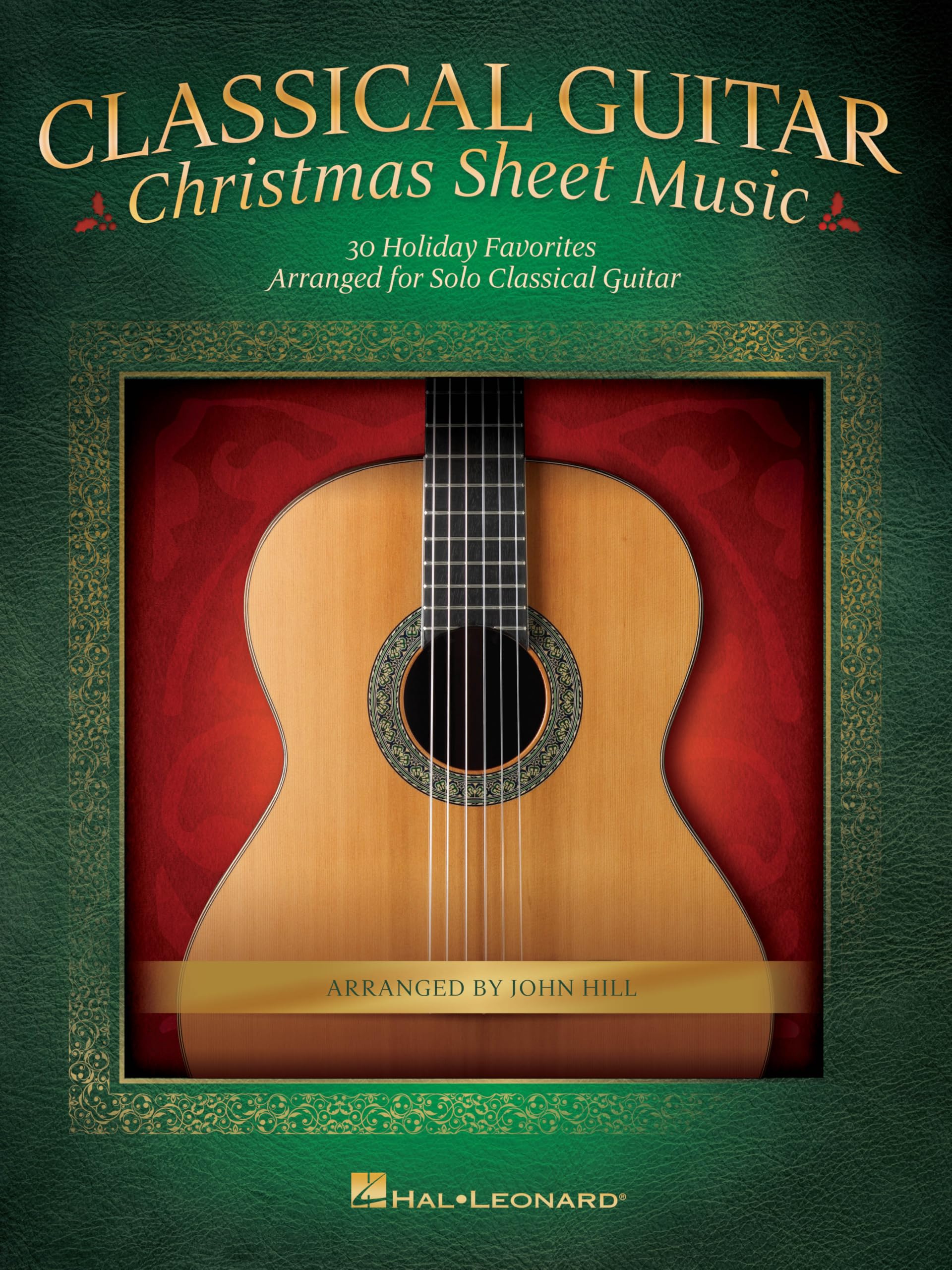 Classical Guitar Christmas Sheet Music: 30 Holiday Favorites Arranged for Solo Classical Guitar