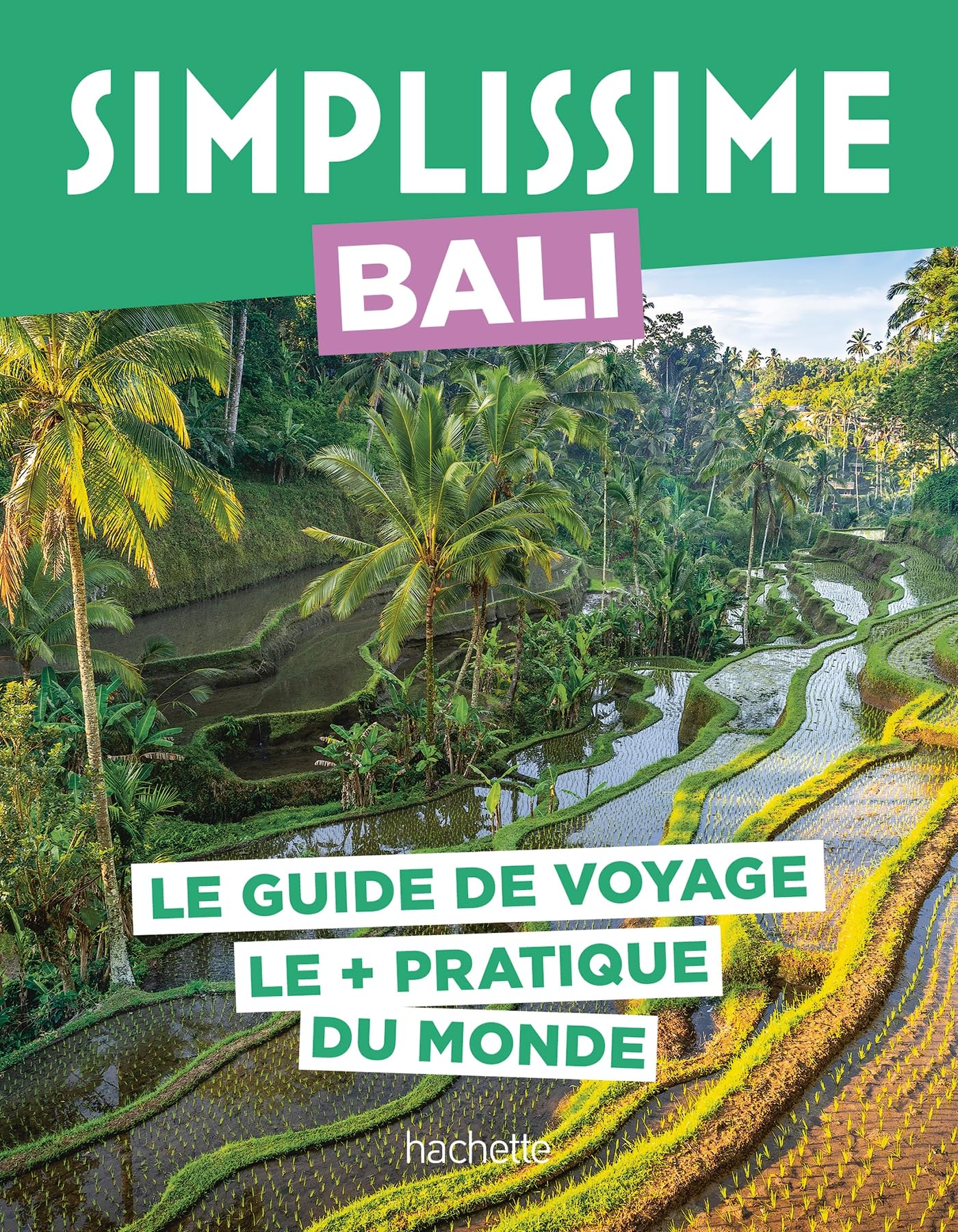 Bali Guide Simplissime: Le guide de voyage le + pratique du monde