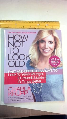 How Not to Look Old: Fast and Effortless Ways to