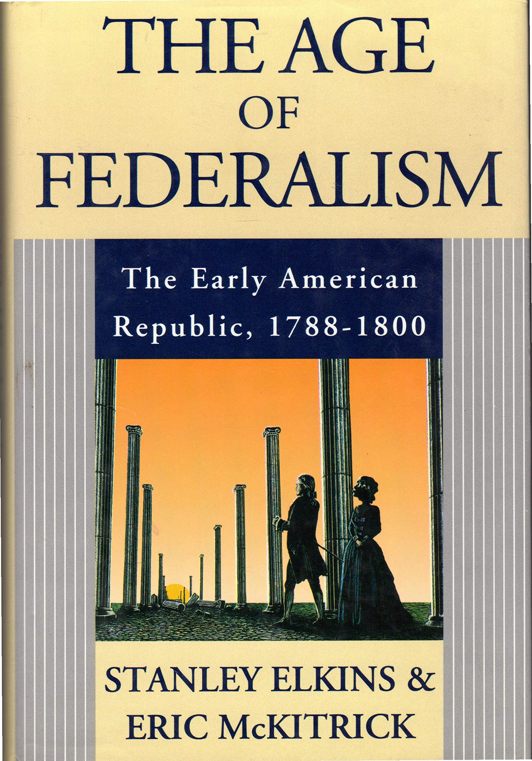 The Age of Federalism - The Early American Republic, 1788 - 1800