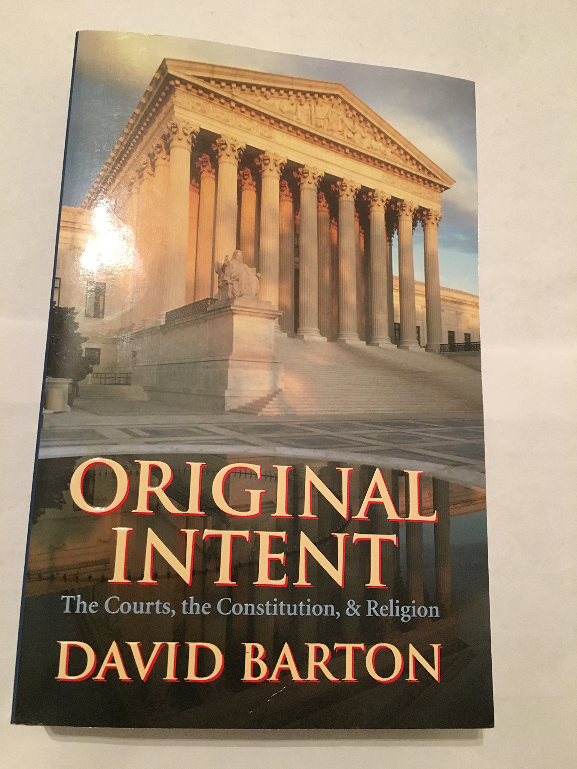 Buy Original Intent: The Courts, the Constitution, and Religion — BookShops.in