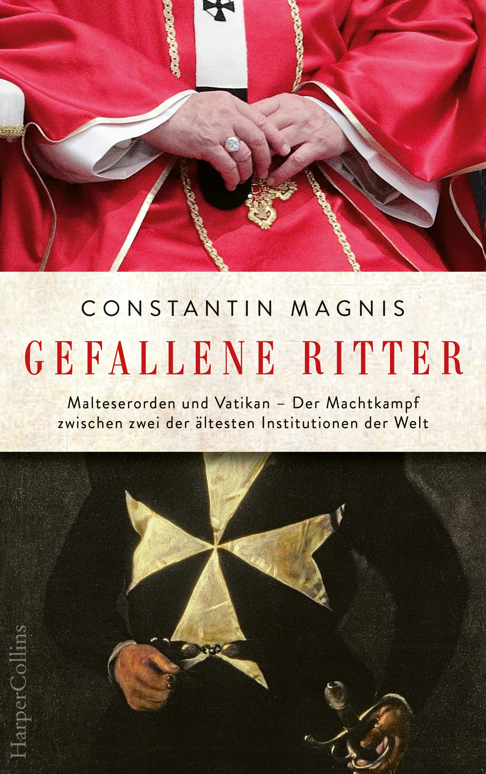 Gefallene Ritter: Malteserorden und Vatikan - Der Machtkampf zwischen zwei der ältesten Institutionen der Welt
