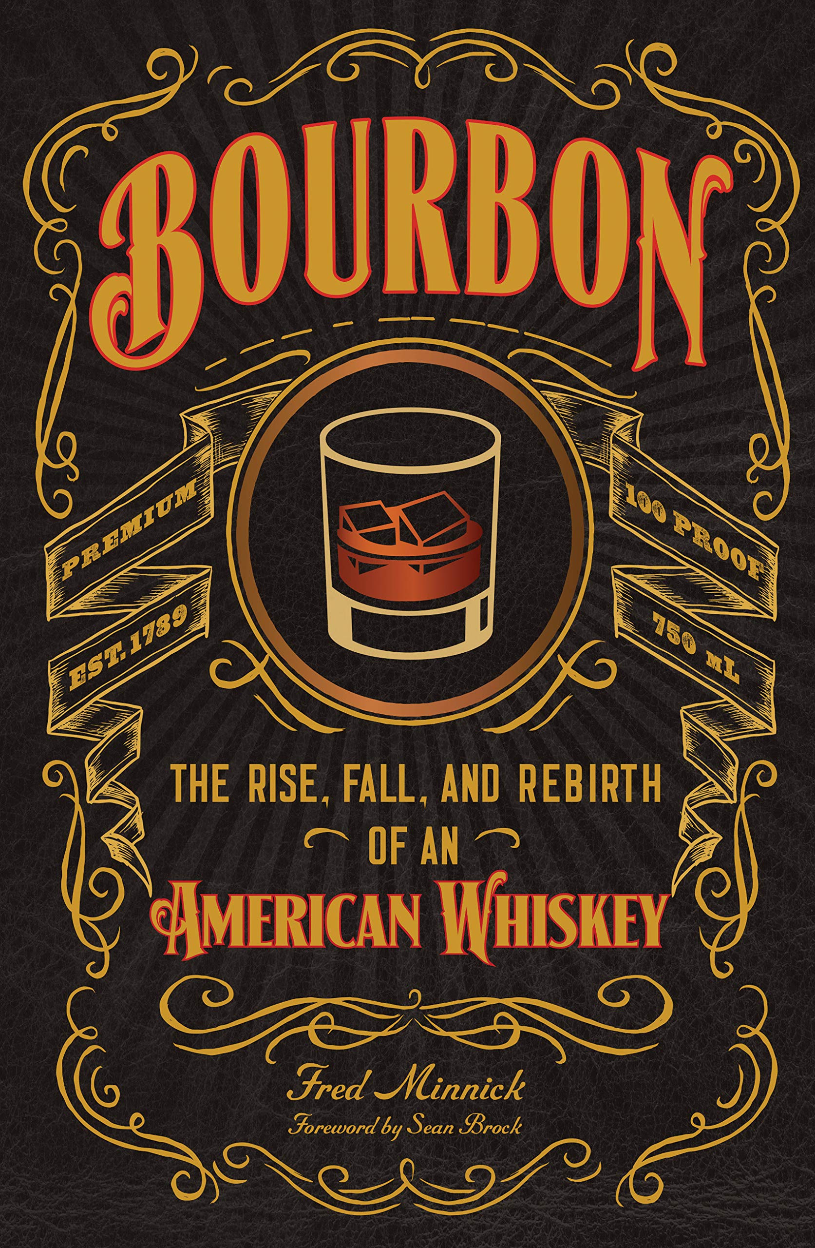 Bourbon: The Rise, Fall, and Rebirth of an American Whiskey Hardcover – Illustrated, October 1, 2016