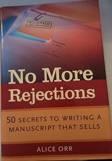 No More Rejections: 50 Secrets to Writing a Manuscript That Sells