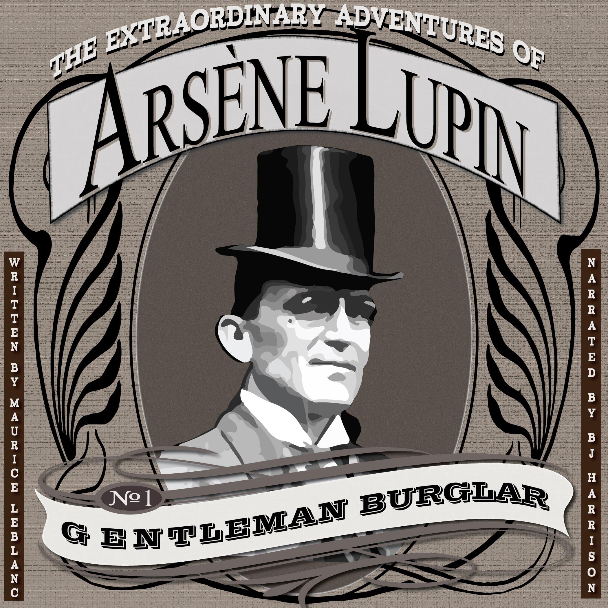 The Extraordinary Adventures of Arsene Lupin, Gentleman Burglar [Classic Tales Edition]