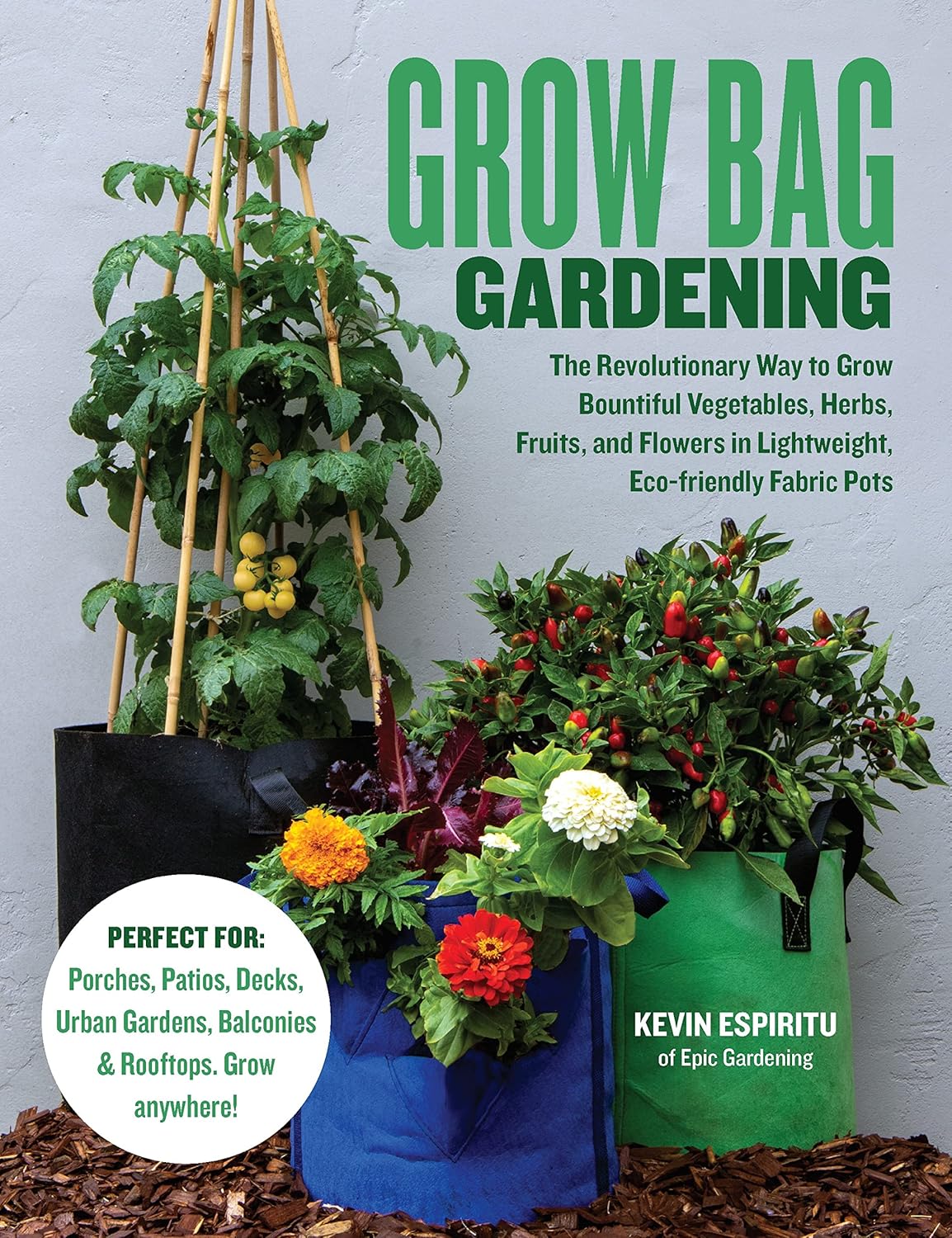 Grow Bag Gardening The Revolutionary Way to Grow Bountiful Vegetables