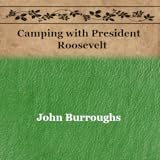 Camping with President Roosevelt