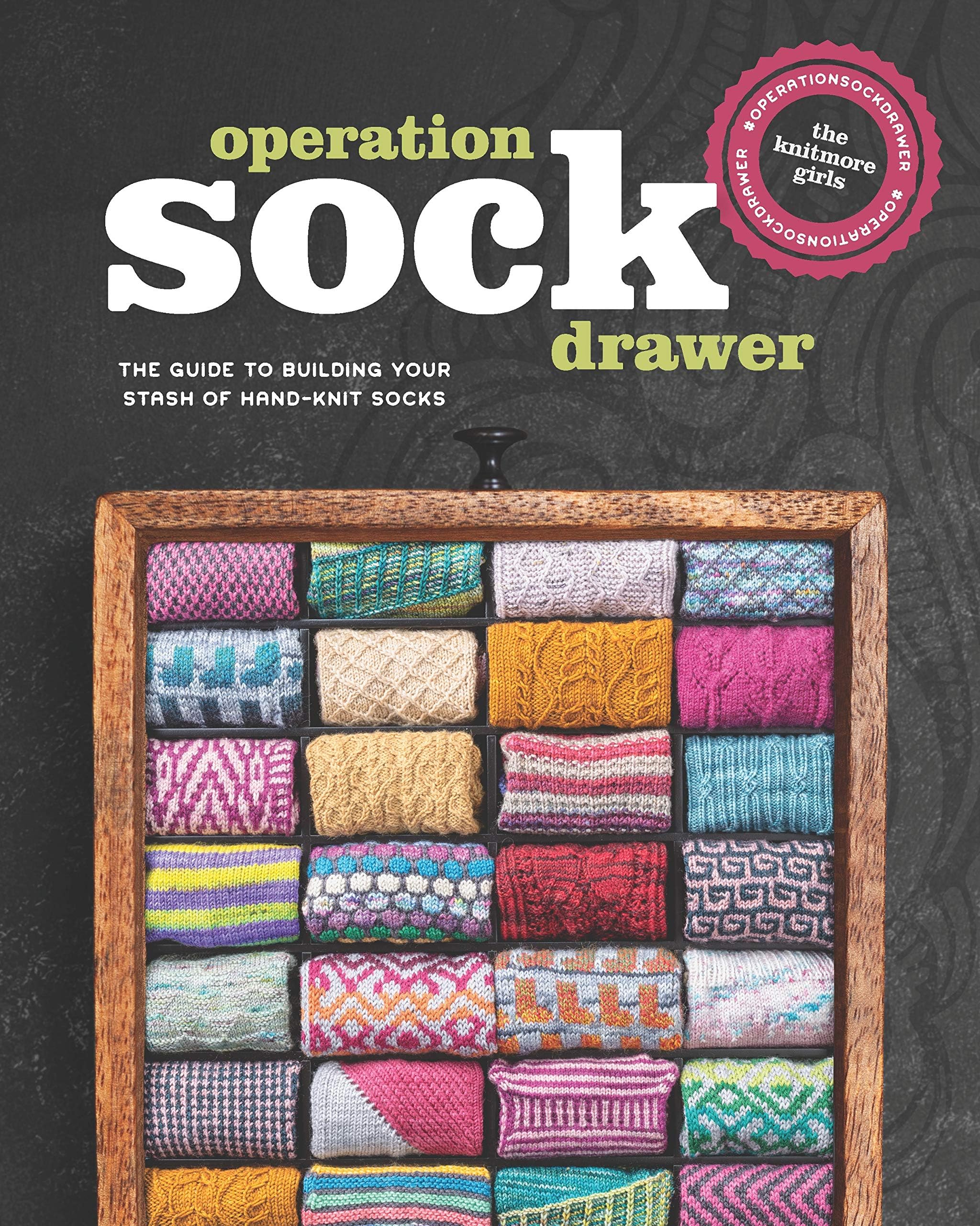 Knitmore GirlsOperation Sock Drawer: The Guide to Building Your Stash of Hand-Knit Socks