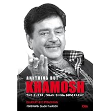 Anything But Khamosh The Shatrughan Sinha Biography