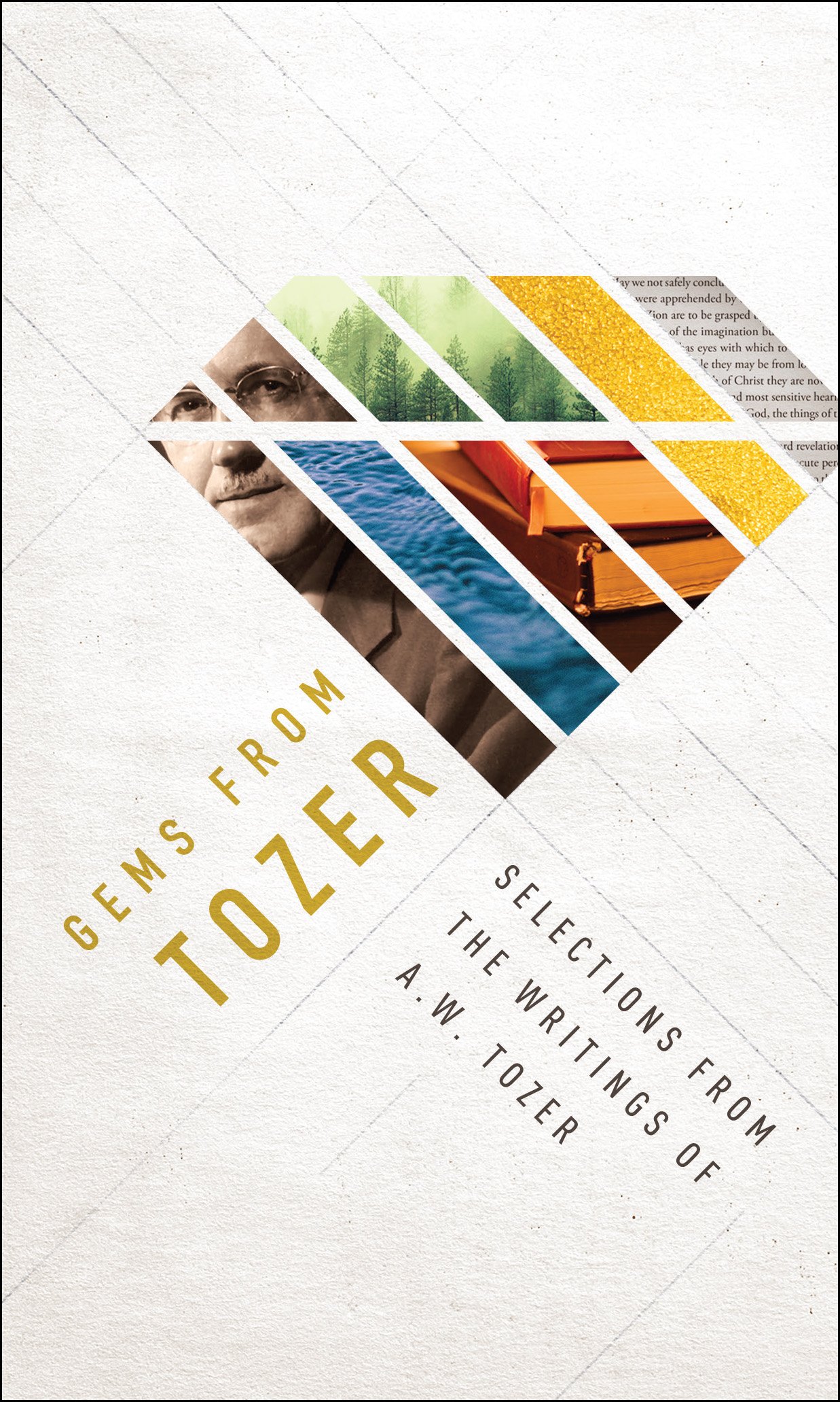 Gems From Tozer: Selections from the Writings of A.W. Tozer