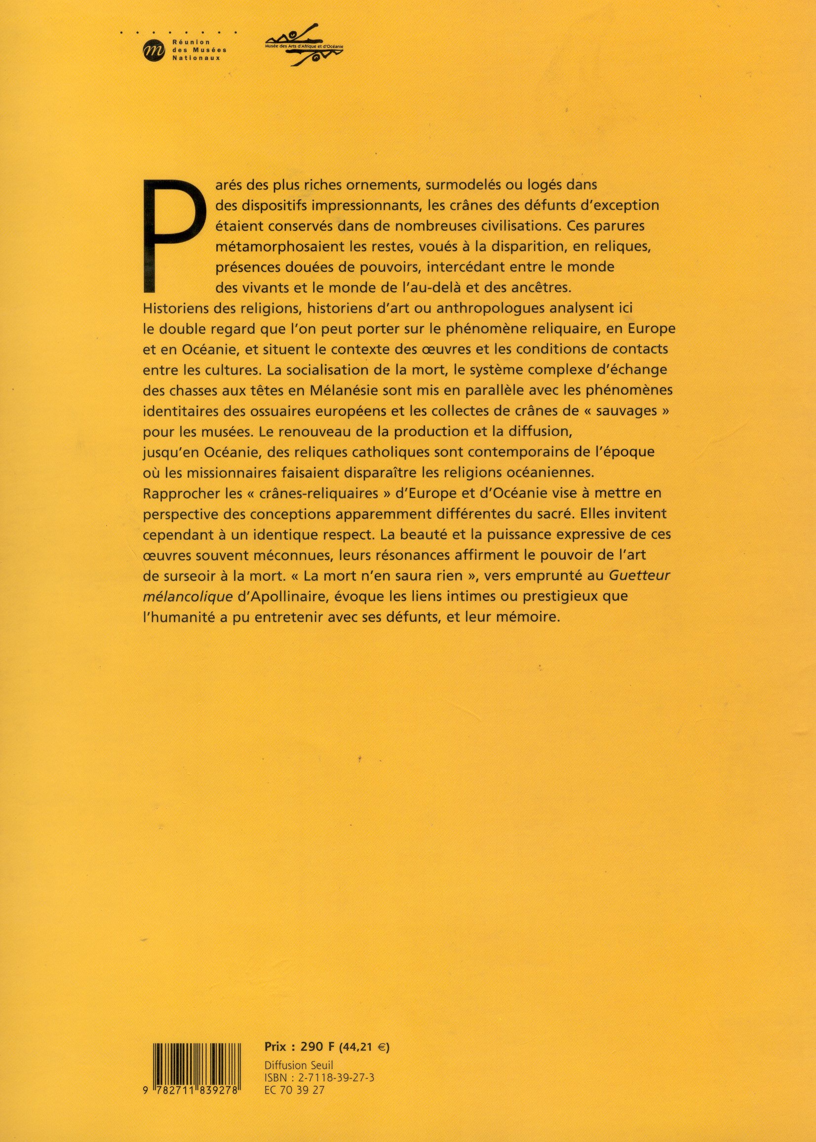 La Mort N'En Saura Rien. Reliques D'Europe Et D'Oceanie, 12 Octobre 1999 Au 24 Janvier 2000. Musee National Des Arts D'Afrique Et D'Oceanie