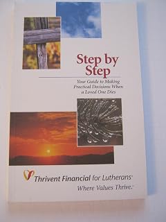 Step By Step - Your Guide to Making Practical Decisions When a Loved One Dies