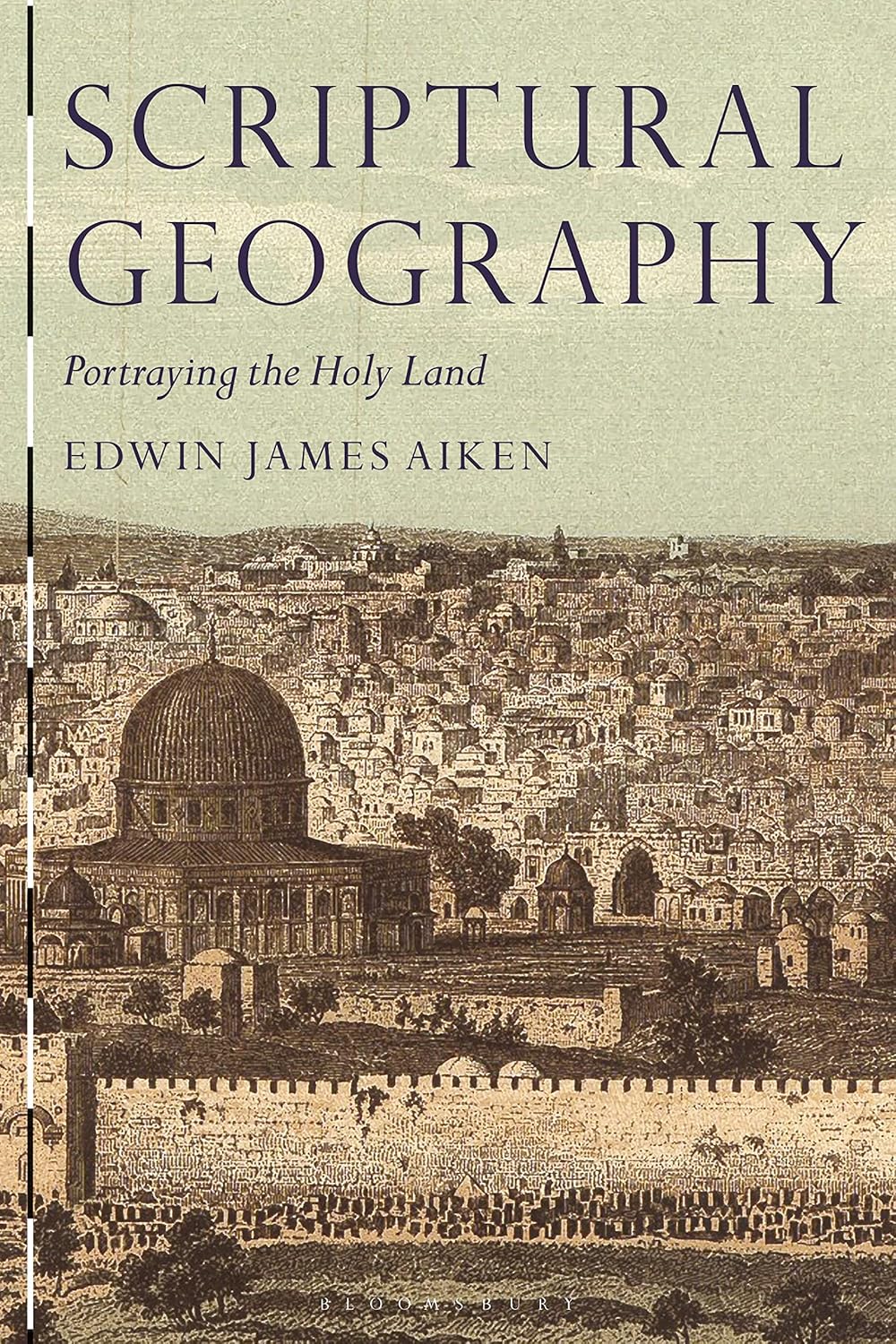 Scriptural Geography: Portraying the Holy Land (Tauris Historical Geographical Series)